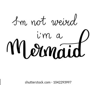 Mermaids Inspirational quote about summer. Modern calligraphy phrase with hand drawn Simple vector lettering for print and poster. Typography design.