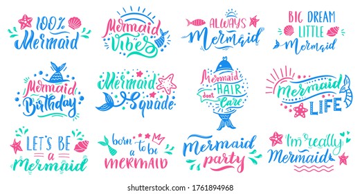 Mermaids lettering quotes. Hand drawn little mermaid lettering, cute fairy tale ocean marine mermaid inspirational phrases vector illustration set. Mermaid with phrase inspiration to party birthday