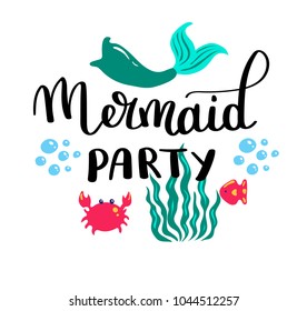 Mermaids party. Inspirational quote about summer. Modern calligraphy phrase with hand drawn Simple vector lettering for print and poster. Typography design