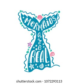 Mermaids are real. Hand drawn inspiration quote about summer with tail. Typography design for print, poster, invitation, t-shirt. Vector illustration isolated on white background.