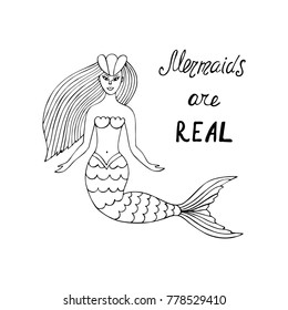 Mermaids are real. Modern calligraphy phrase with hand drawn cute mermaid. Typography design.