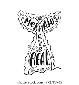 Mermaids are reall. Hand drawn inspiration quote about summer with  tail. Typography design for print, poster, invitation, t-shirt. Vector illustration isolated on white background.