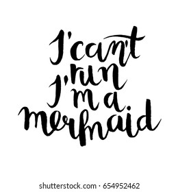 Mermaid's run club vector illustration. I can't run I'm mermaid hand drawn lettering quote. Brush ink motivation poster, isolated on white background