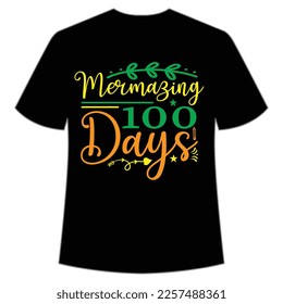 Mermazing 100 Tage T-Shirt Happy back to School Day Shirt Printvorlage, typografisches Design für Kindergarten Pre-k Pre-School, letzter und erster Tag der Schule, 100 Tage Schulhemd