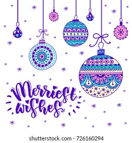 Merriest wishes - modern lettering design. Christmas greeting holiday card with a toy for a Christmas tree. hand drawn festive text for banner, poster, invitation on white background.