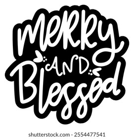 merry and blessed merry christmas black vector graphic design and cut file