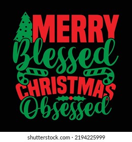 Merry Blessed Christmas Obsessed, New Year, Blessed Christmas Holiday Season Illustration Cloth