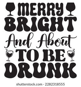 Merry Bright and About To Be Drunk archivo vectorial de diseño de camisetas