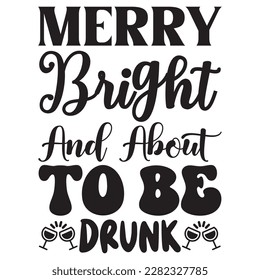 Merry Bright and About To Be Drunk archivo vectorial de diseño de camisetas