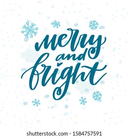 Merry and bright. Beautiful hand written lettering, calligraphy Holiday text for greeting card, poster, banner for Christmas and New Year celebration