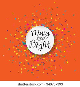 Merry and Bright calligraphic card with confetti on orange background in vector