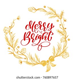 Merry Bright Calligraphy Lettering text and a gold wreath with fir tree branches. Vector illustration