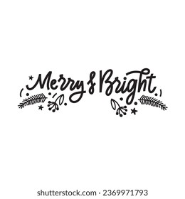 Merry and bright calligraphy phrase. Handwritten modern lettering for cards, posters, t-shirts, etc. Berries, Christmas tree branch, dots, stars elements.