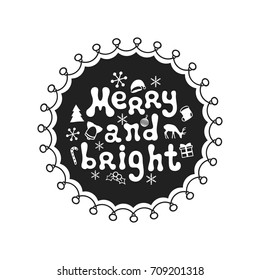 Merry and bright. Calligraphy phrase. Handwritten brush seasons lettering. Xmas phrase. Hand drawn element. Holidays. Greeting card text. Christmas calligraphy. Label badge sticker. New Year