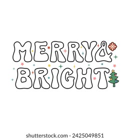 Merry and Bright cartoon retro lettering phrase on decorated background. Vintage vector winter illustration with text decor for card or banner. Positive nice holiday season quote for poster or concept