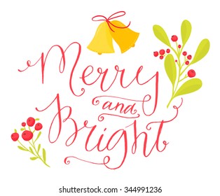 Merry and bright. Christmas card with calligraphy in vintage style. Red lettering with rowan berries branches and bells. Vector custom typography design