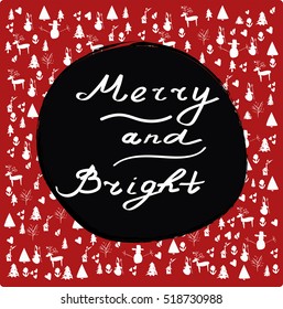 Merry and Bright, Merry Christmas, Happy New Year pattern. Handwritten inspirational quote.Calligraphic hand lettered greeting card with winter hand drawn background. Vector Christmas seamless pattern
