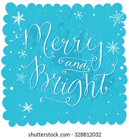 Merry and bright. Christmas lettering at blue snow background, holiday card with calligraphy. Vector design