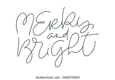 Merry and Bright Christmas monoline brush calligraphy text isolated on white. Text for cards invitations, templates with hand drawn lettering. Stock vector illustration.