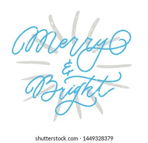 Merry and Bright Christmas and New Year calligraphy phrase. Modern lettering for cards, posters, t-shirts, etc. Handmade calligraphy. Winter holiday sketch banner with texture.Holiday greetings quote.
