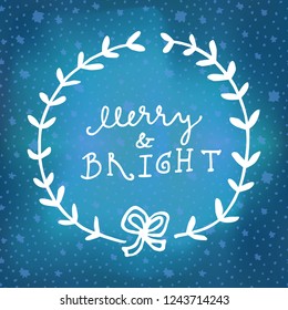 Merry And Bright. Christmas quote calligraphic greeting card with a wreath and a bow on winter sky northern lights background with stars. Hand lettering, modern calligraphy. Vector