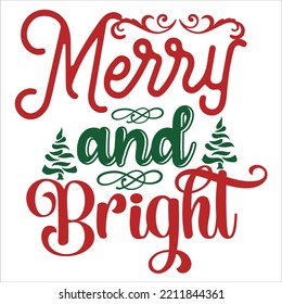 Merry and bright Merry Christmas shirt print template, funny Xmas shirt design, Santa Claus funny quotes typography design