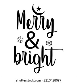 Merry And Bright, Merry Christmas shirt print template, funny Xmas shirt design, Santa Claus funny quotes typography design