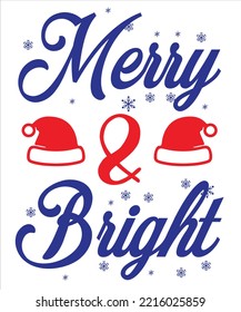 Merry And Bright, Merry Christmas shirt print template, funny Xmas shirt design, Santa Claus funny quotes typography design