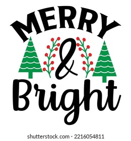 Merry And Bright Merry Christmas shirt print template, funny Xmas shirt design, Santa Claus funny quotes typography design