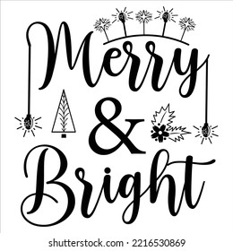 Merry And Bright, Merry Christmas shirt print template, funny Xmas shirt design, Santa Claus funny quotes typography design