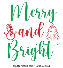 Merry And Bright, Merry Christmas shirt print template, funny Xmas shirt design, Santa Claus funny quotes typography design