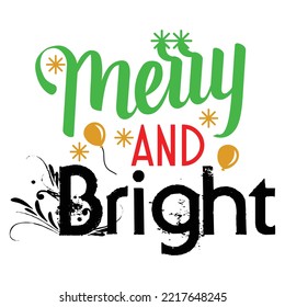 Merry And Bright, Merry Christmas shirt print template, funny Xmas shirt design, Santa Claus funny quotes typography design