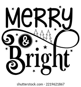 Merry And Bright, Merry Christmas shirt print template, funny Xmas shirt design, Santa Claus funny quotes typography design