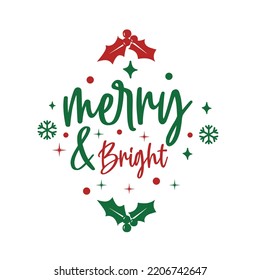 Merry And Bright, Merry Christmas shirts Print Template, Xmas Ugly Snow Santa Clouse New Year Holiday Candy Santa Hat vector illustration for Christmas hand lettered