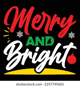 Merry And Bright, Merry Christmas shirts Print Template, Xmas Ugly Snow Santa Clouse New Year Holiday Candy Santa Hat vector illustration for Christmas hand lettered