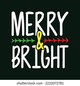 Merry  Bright. Christmas T-Shirt Design, Posters, Greeting Cards, Textiles, and Sticker Vector Illustration
