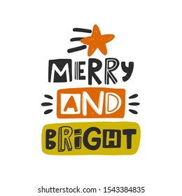 Merry and bright colored lettering. Hand drawn grunge style typography with star. Christmas, New Year quote. Xmas poster, gift, postcard, greeting card design element