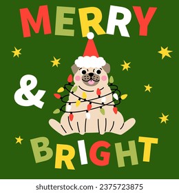 Merry and Bright. Cute cartoon fat pug puppy with a red hat and lights garland. Hand drawn vector illustration. Funny Christmas dog character card template.