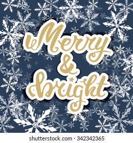 Merry and bright. Greeting hand lettering, hand calligraphy. Vector festive Christmas card.