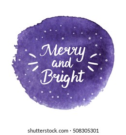 Merry and Bright. Hand drawn brush lettering. Lettering for your designs: posters, invitations, cards, etc. Vector illustration.