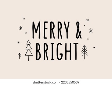 Merry and bright - hand drawn festive Christmas phrase with winter elements. Beautiful greeting illustration for holiday design, prints and posters. New Year card with cheerful phrase