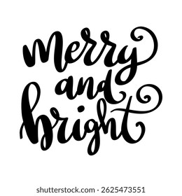 Merry and bright. Hand drawn lettering phrase. Design element for poster, card, banner. Vector illustration