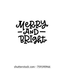 Merry and bright hand lettering. Christmas card. Can be used for invitation, posters, t-shirts, bags and etc.