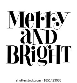 Merry and Bright hand-drawn lettering quote for Christmas time. Text for social media, print, t-shirt, card, poster, promotional gift, landing page, web design elements. Vector illustration