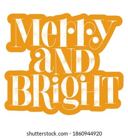 Merry and Bright hand-drawn lettering quote for Christmas time. Text for social media, print, t-shirt, card, poster, promotional gift, landing page, web design elements. Vector illustration