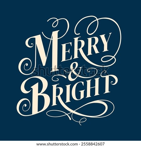 Merry and Bright holiday hand lettered graphic typography. Vintage black and white calligraphy message. Elegant classic goodwill. Christmas print for retro poster or postcard. Hand drawn, not AI