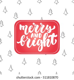 Merry and Bright - lettering Christmas and New Year holiday calligraphy phrase isolated on the background. Fun brush ink typography for photo overlays, t-shirt print, poster design.
