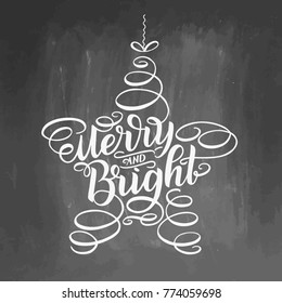 Merry and bright lettering framed in star tree toy. Hand drawn calligraphy lettering inspirational quotes. Chalkboard background, white letters, vector illustration. Typography holiday message.