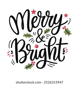 Merry and bright is the message for Christmas cards, sublimations, t-shirt design. Vector festive image