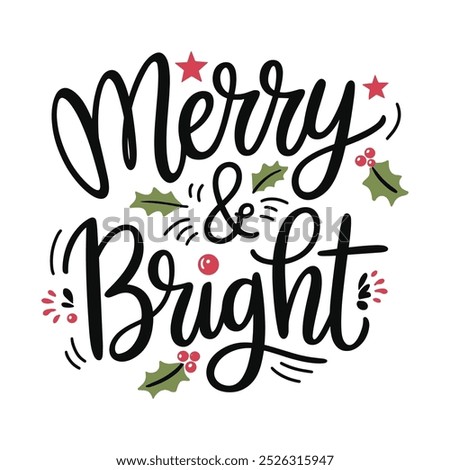 Merry and bright is the message for Christmas cards, sublimations, t-shirt design. Vector festive image